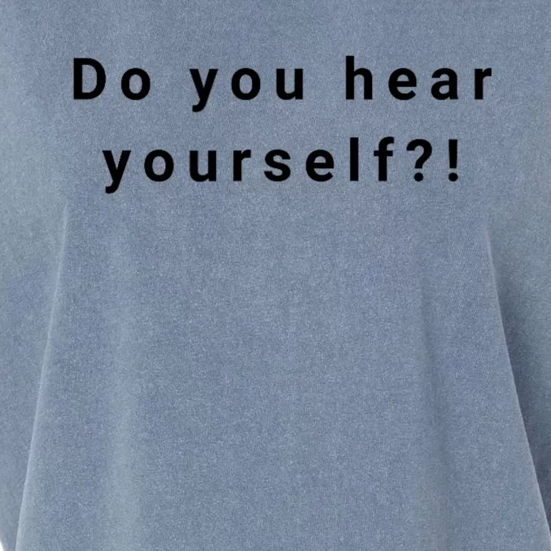 Do You Hear Yourself?! Funny Garment-Dyed Women's Muscle Tee