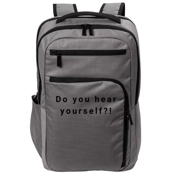 Do You Hear Yourself?! Funny Impact Tech Backpack