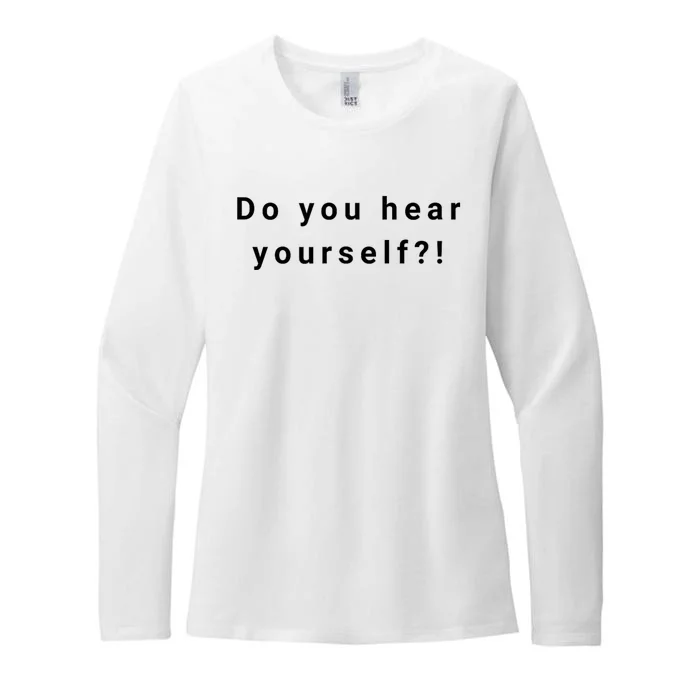 Do You Hear Yourself?! Funny Womens CVC Long Sleeve Shirt