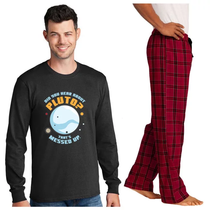 Did You Hear About Pluto ThatS Messed Up Long Sleeve Pajama Set