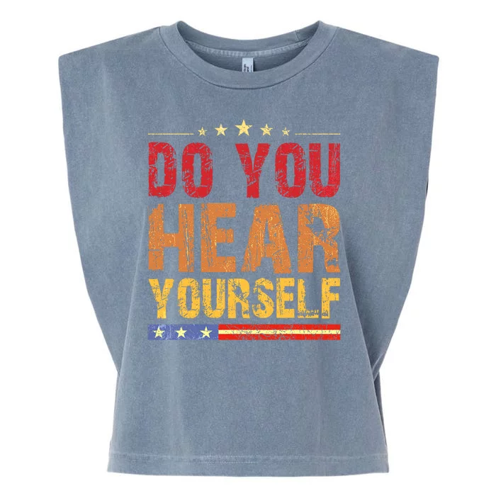 Do You Hear Yourself! Funny Garment-Dyed Women's Muscle Tee