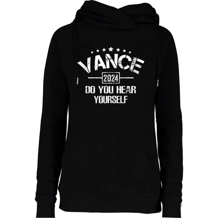 Do You Hear Yourself Vance 2024 Interviewer Trump Vance Womens Funnel Neck Pullover Hood