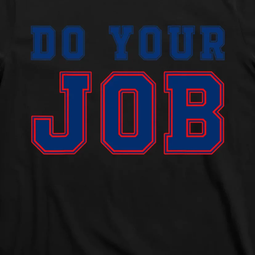 Do Your Job Funny T-Shirt