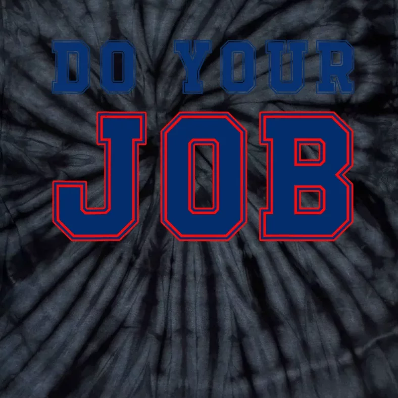 Do Your Job Funny Tie-Dye T-Shirt