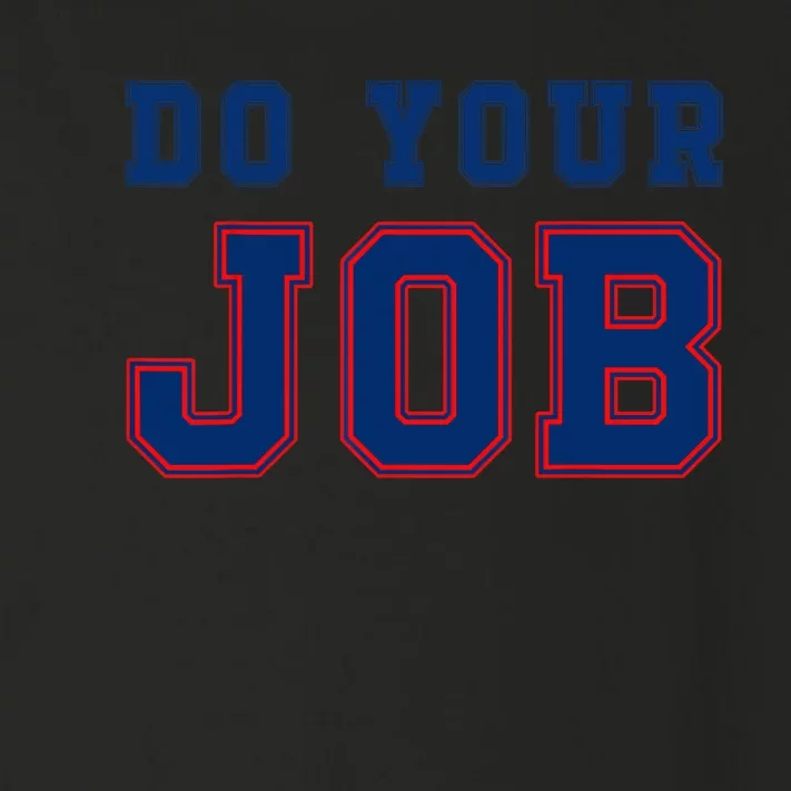 Do Your Job Funny Toddler Long Sleeve Shirt