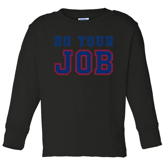 Do Your Job Funny Toddler Long Sleeve Shirt