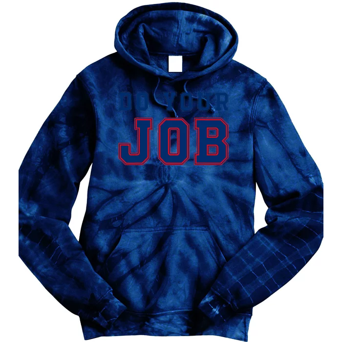 (Do Your Job) Funny Tie Dye Hoodie