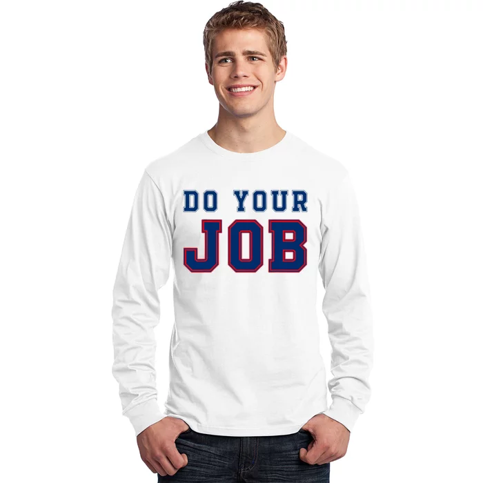 (Do Your Job) Funny Long Sleeve Shirt