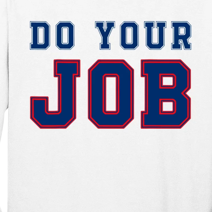 (Do Your Job) Funny Long Sleeve Shirt