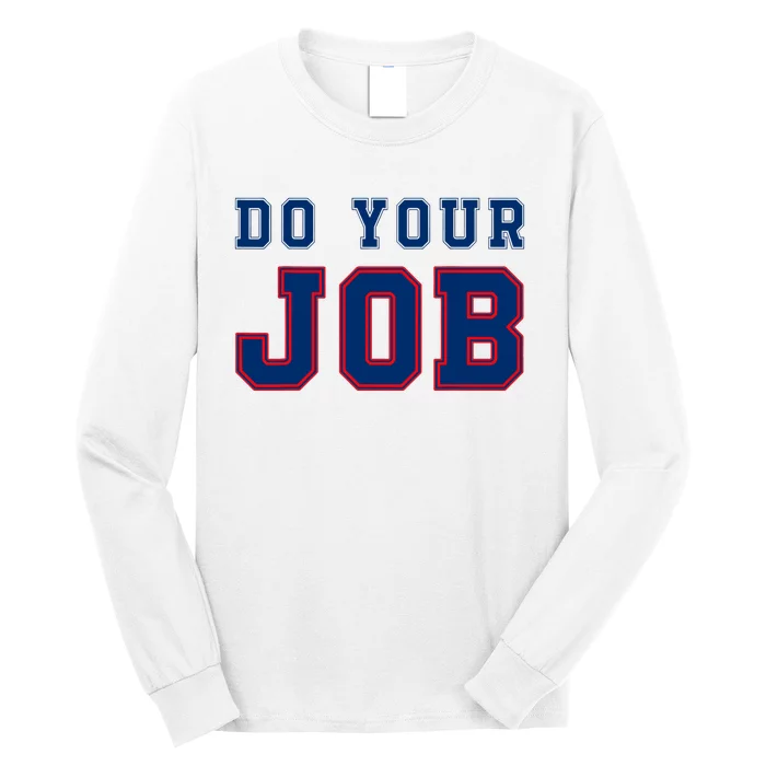 (Do Your Job) Funny Long Sleeve Shirt