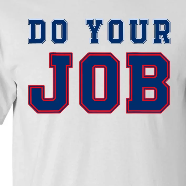 (Do Your Job) Funny Tall T-Shirt