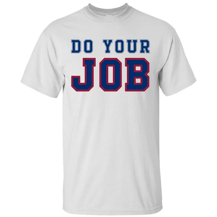 (Do Your Job) Funny Tall T-Shirt