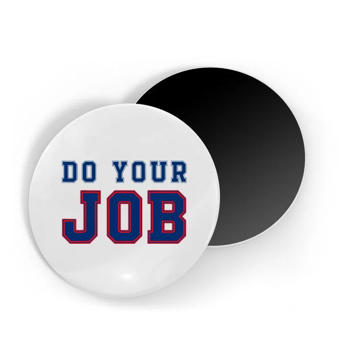 (Do Your Job) Funny Magnet