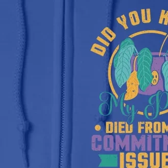 Did You Know My Plant Died From My Committ Issues Great Gift Full Zip Hoodie