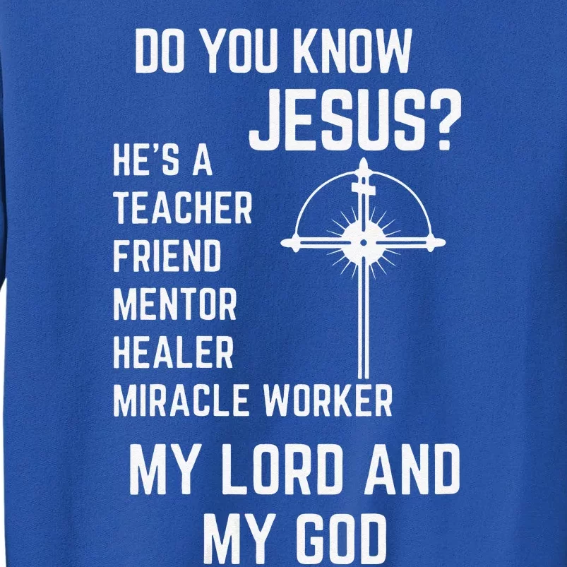 DO YOU KNOW JESUS MY LORD AND MY GOD Sweatshirt