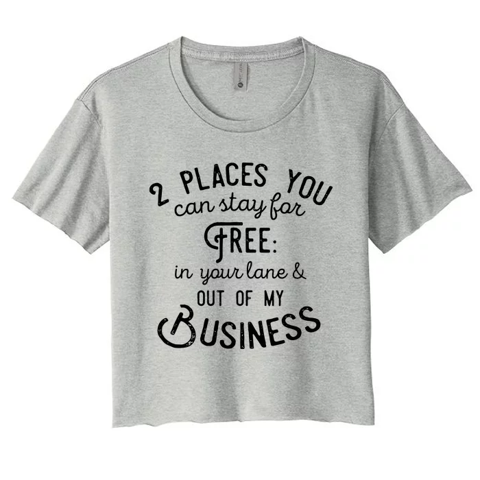 Didnt You Know Theres Two Places You Can Stay For Free Women's Crop Top Tee