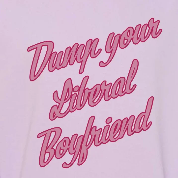 Dump Your Liberal Boyfriend Valentines Day Garment-Dyed Sweatshirt