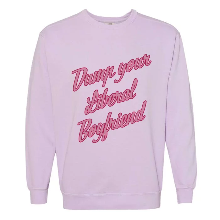 Dump Your Liberal Boyfriend Valentines Day Garment-Dyed Sweatshirt