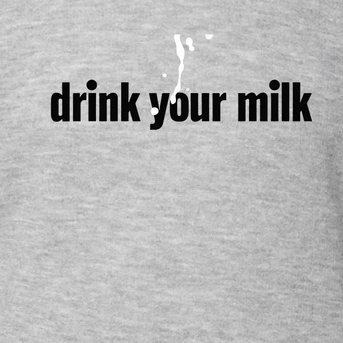 Drink Your Milk Toddler Sweatshirt