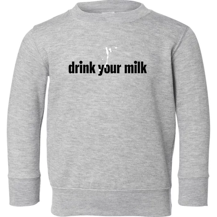 Drink Your Milk Toddler Sweatshirt