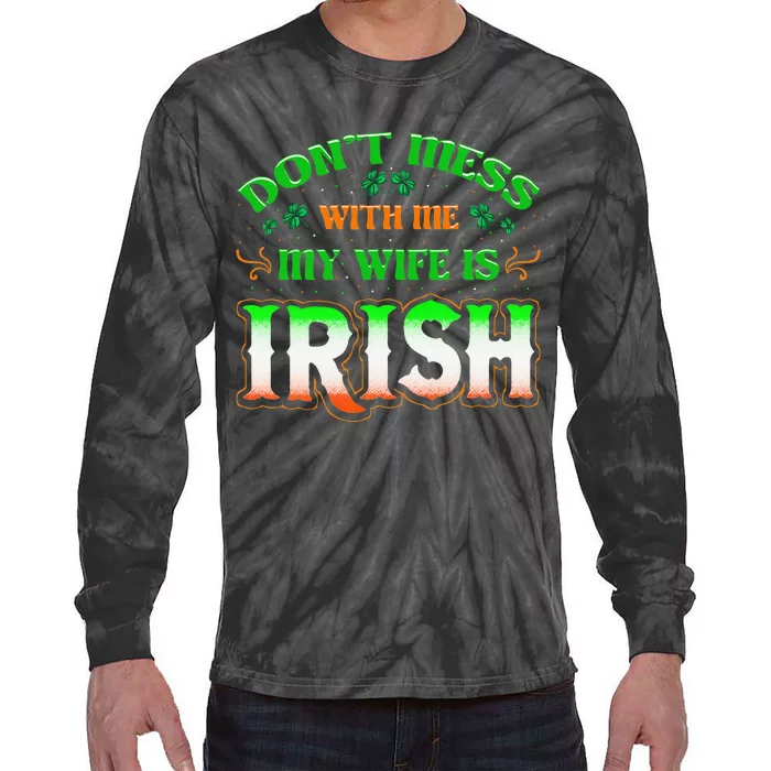 Don't You Mess With Me My Wife's Irish Saint Patrick's Day Tie-Dye Long Sleeve Shirt