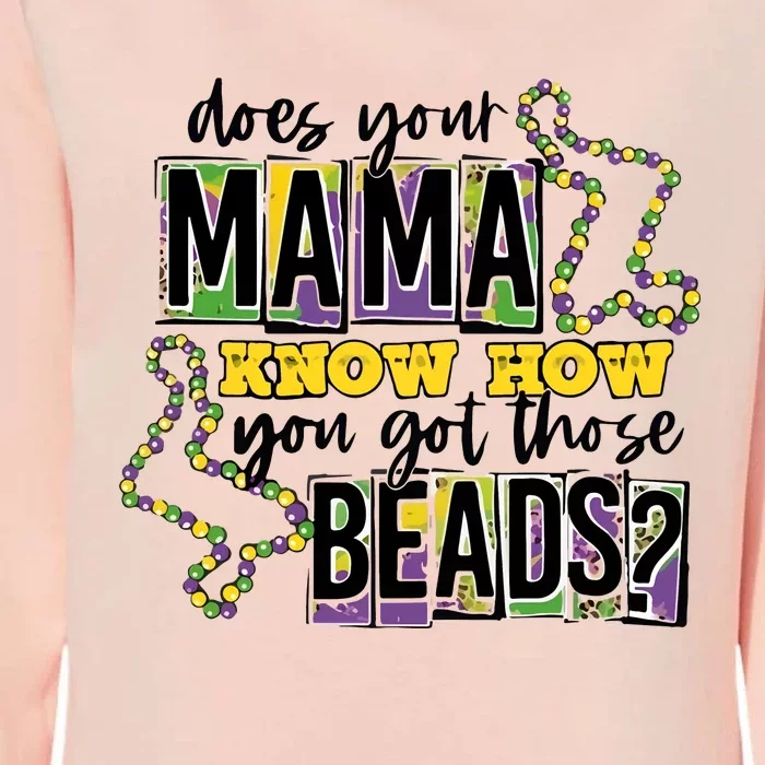 Does Your Mama KnowS How You Got Those Beads Womens California Wash Sweatshirt