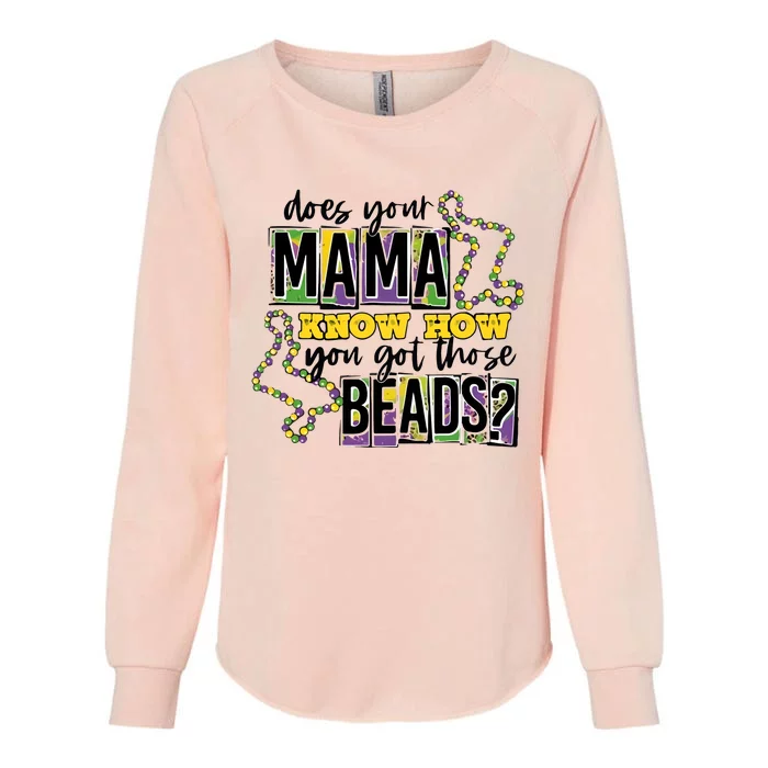 Does Your Mama KnowS How You Got Those Beads Womens California Wash Sweatshirt