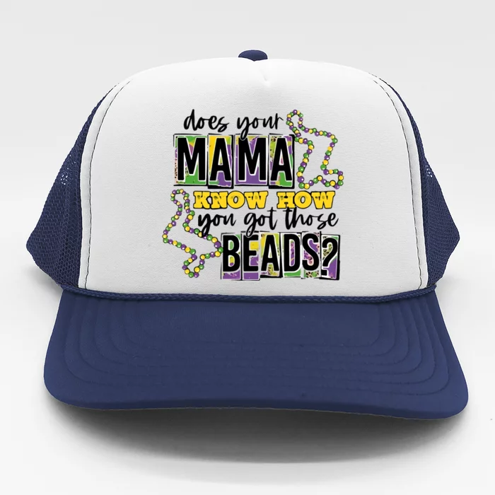 Does Your Mama KnowS How You Got Those Beads Trucker Hat