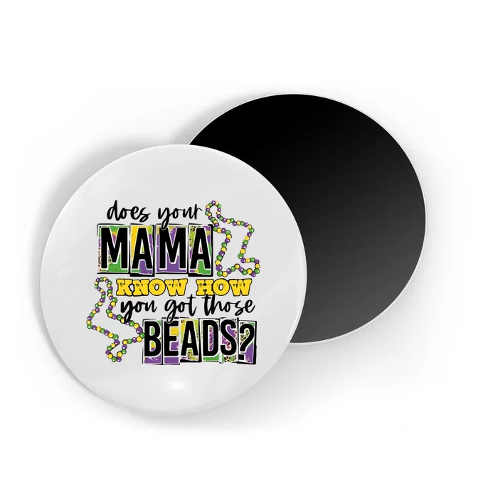 Does Your Mama KnowS How You Got Those Beads Magnet