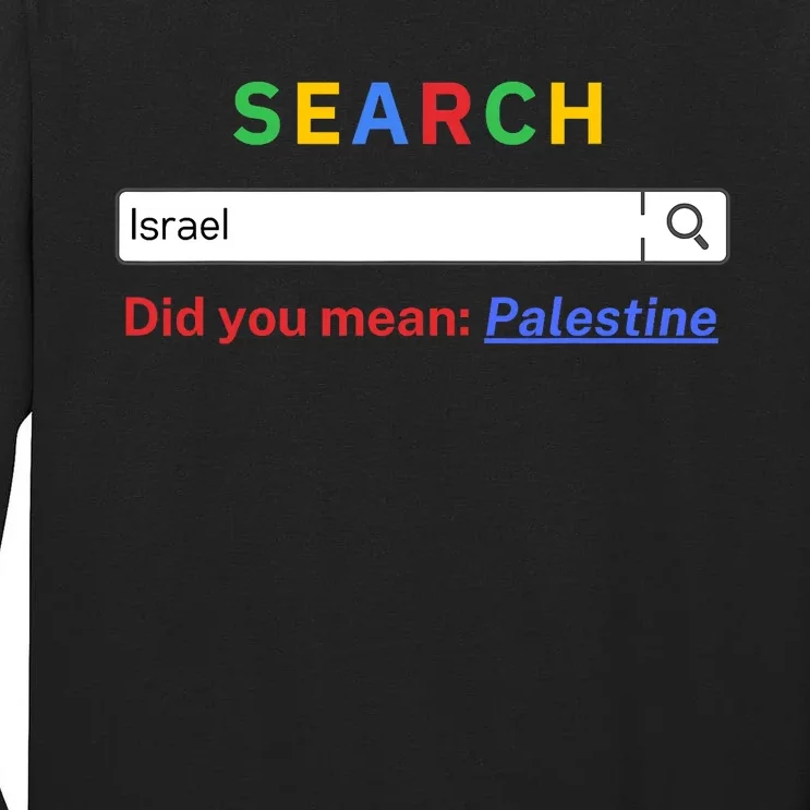 Did You Mean Palestine Free Palestine Gaza Peace Tall Long Sleeve T-Shirt