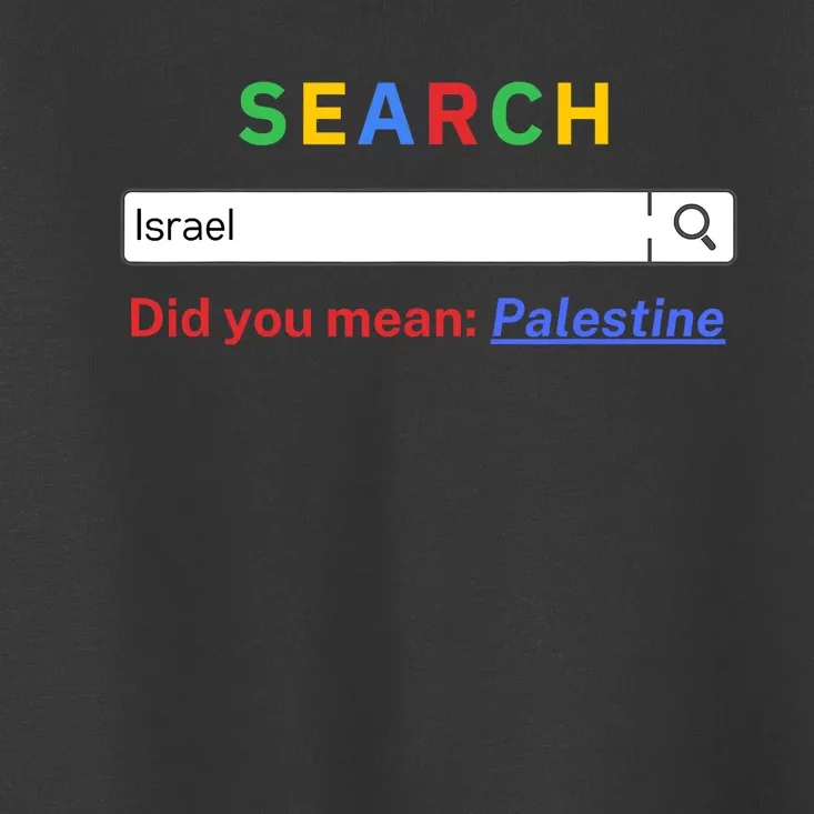 Did You Mean Palestine Free Palestine Gaza Peace Toddler T-Shirt