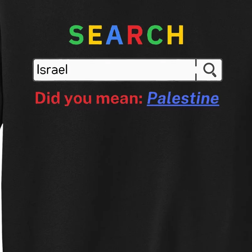 Did you mean Palestine  free Palestine  Gaza Peace Sweatshirt