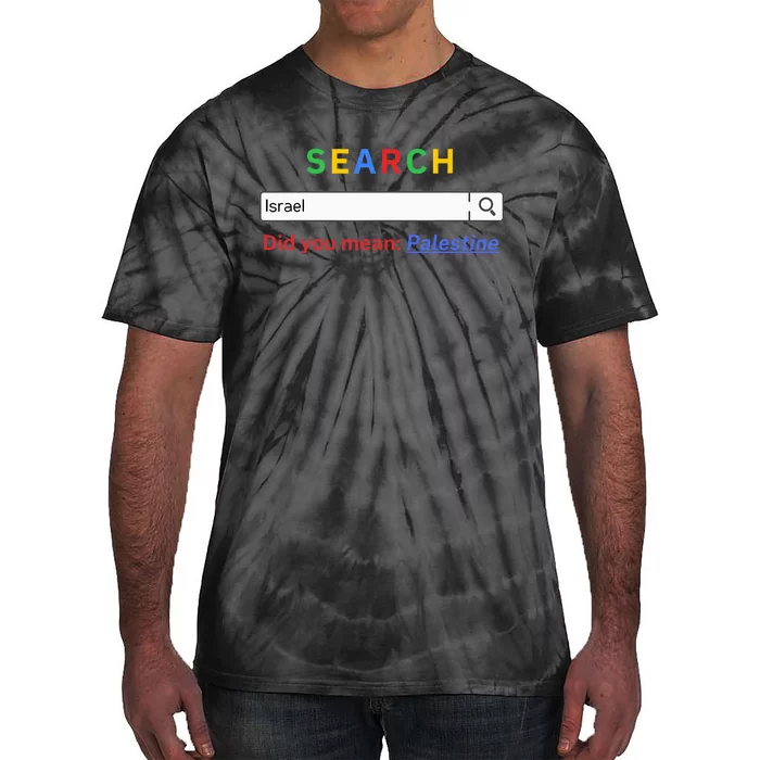 Did you mean Palestine  free Palestine  Gaza Peace Tie-Dye T-Shirt