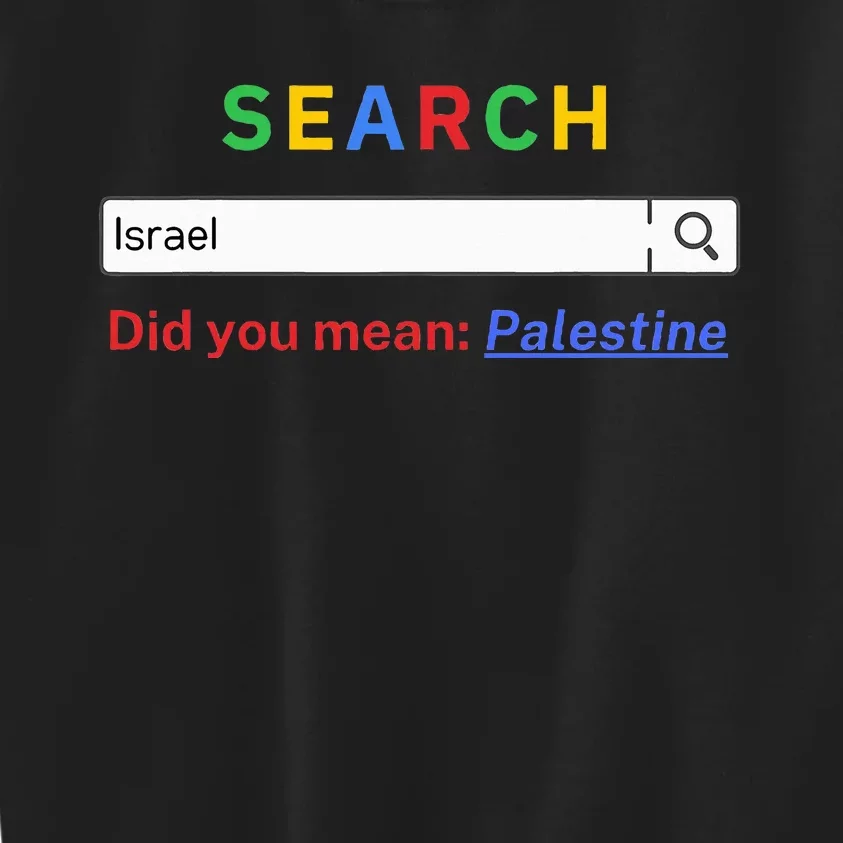 Did you mean Palestine  free Palestine  Gaza Peace Kids Sweatshirt