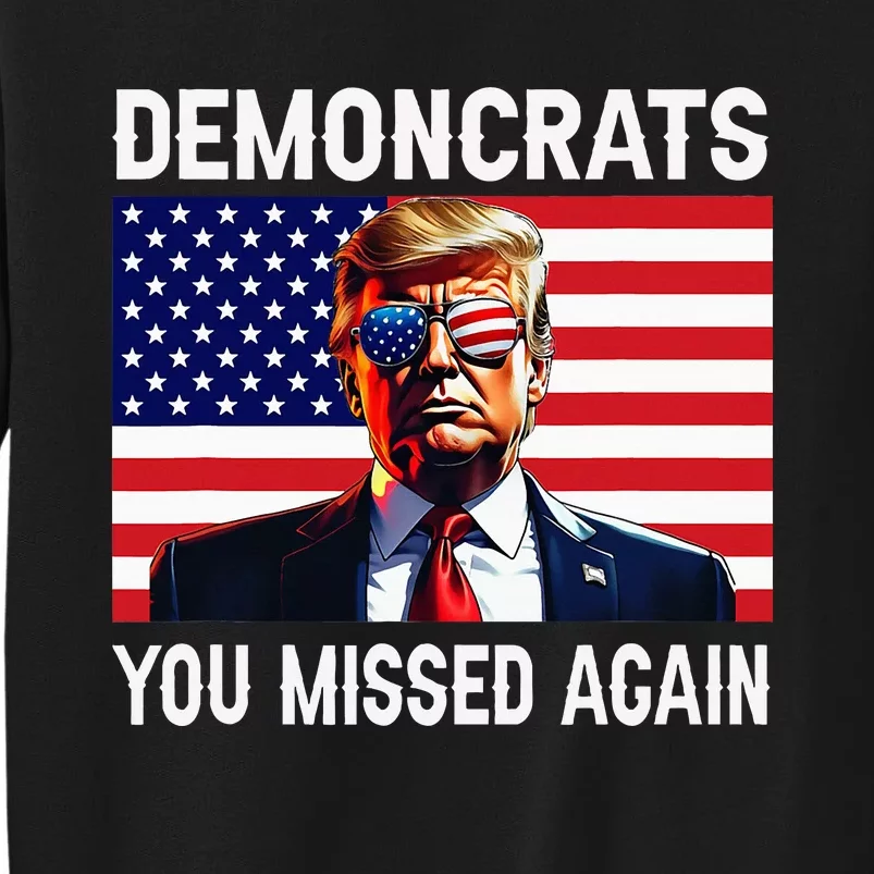 Demoncrats You Missed Again Funny Trump Usa Flag Sweatshirt