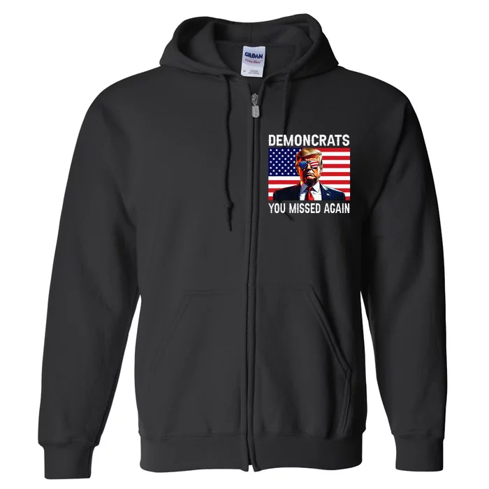 Demoncrats You Missed Again Funny Trump Usa Flag Full Zip Hoodie