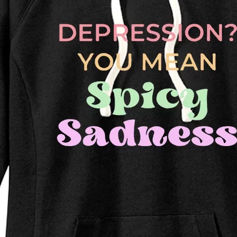 Depression You Mean Spicy Sadness Women's Fleece Hoodie