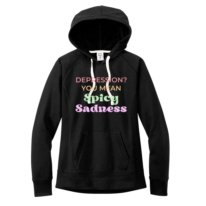 Depression You Mean Spicy Sadness Women's Fleece Hoodie