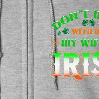 Don't You Mess With Me My Wife's Irish Saint Patrick's Day Full Zip Hoodie