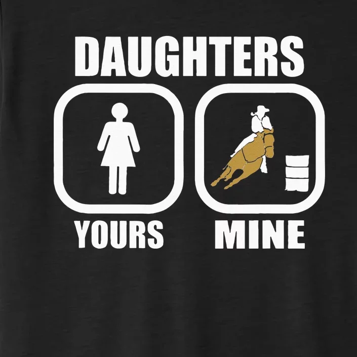 Daughters Yours Mine Funny Cowgirl Mom Barrel Racing Dad ChromaSoft Performance T-Shirt