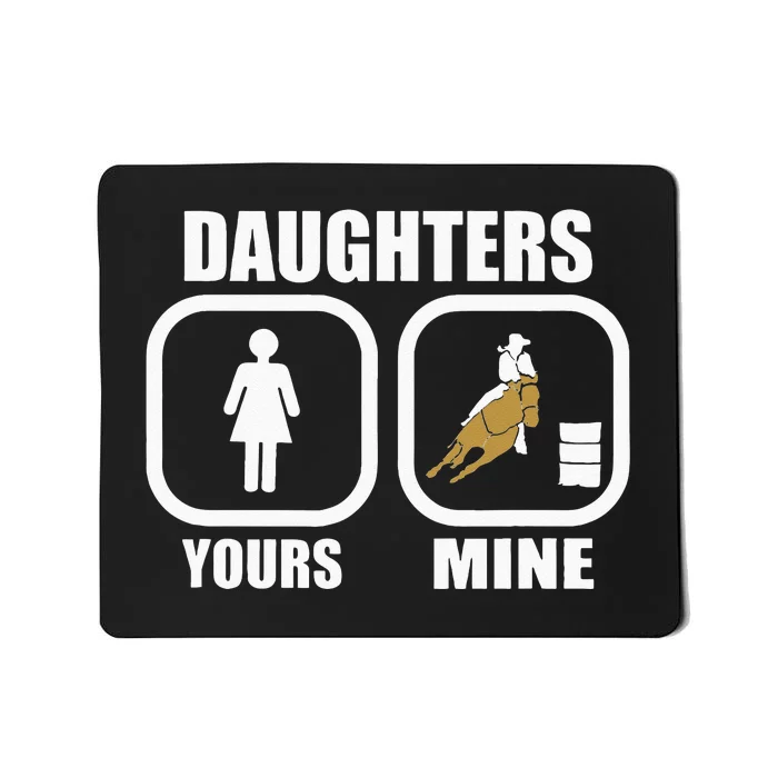 Daughters Yours Mine Funny Cowgirl Mom Barrel Racing Dad Mousepad