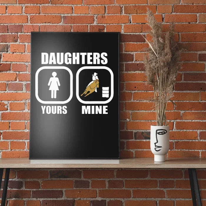 Daughters Yours Mine Funny Cowgirl Mom Barrel Racing Dad Poster