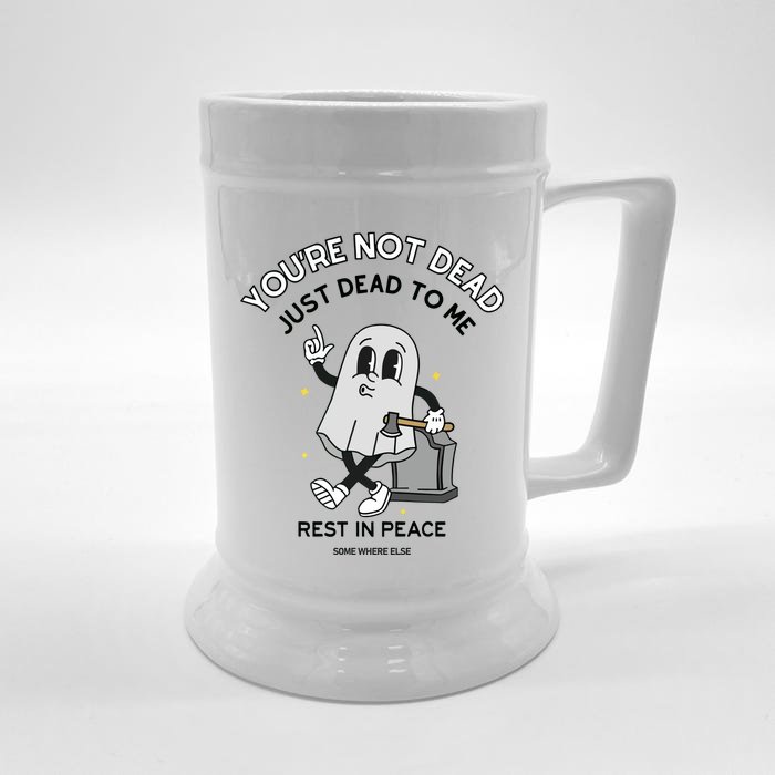 Doublecrossco YouRe Not Dead Just Dead To Me Rest In Peace Front & Back Beer Stein