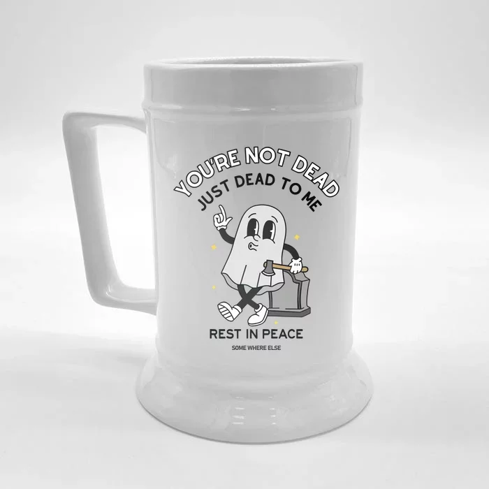 Doublecrossco YouRe Not Dead Just Dead To Me Rest In Peace Front & Back Beer Stein