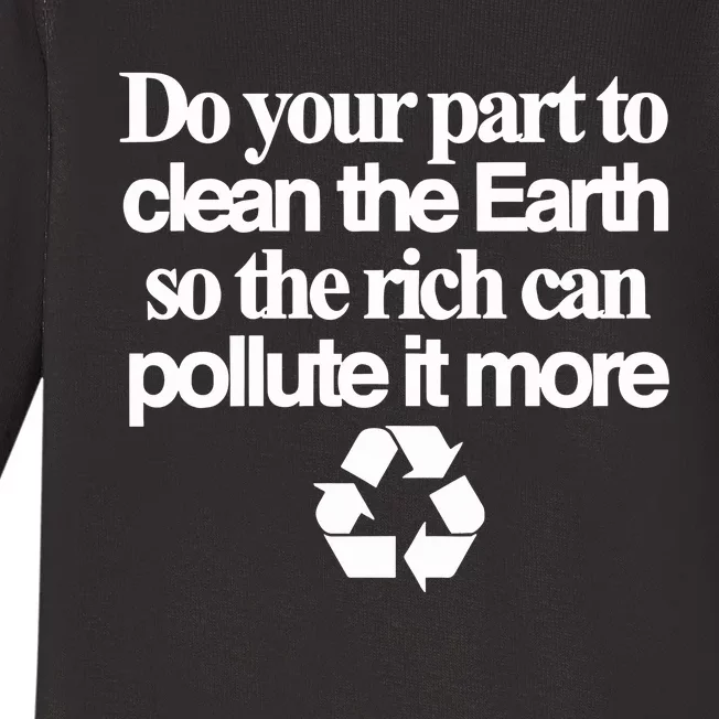 Do Your Part To Clean The Earth So The Rich Can Pollute It More Baby Long Sleeve Bodysuit