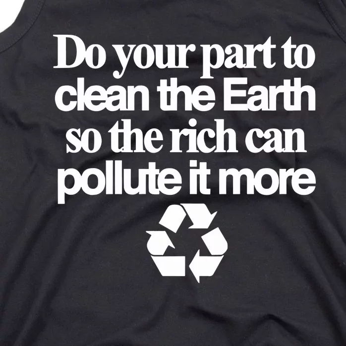 Do Your Part To Clean The Earth So The Rich Can Pollute It More Tank Top