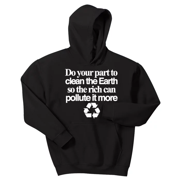 Do Your Part To Clean The Earth So The Rich Can Pollute It More Kids Hoodie