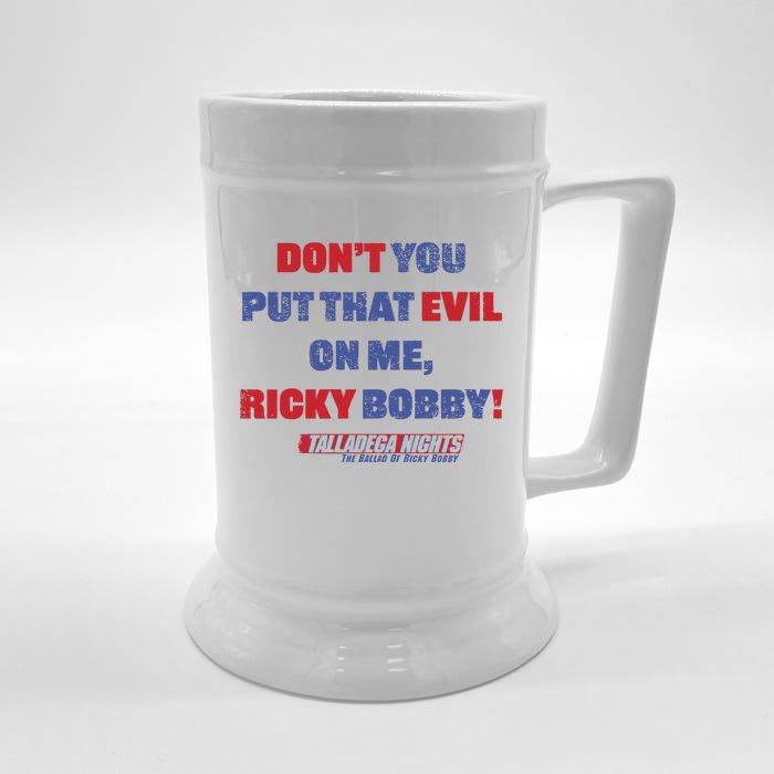 Don’T You Put That Evil On My Ricky Bobby Front & Back Beer Stein