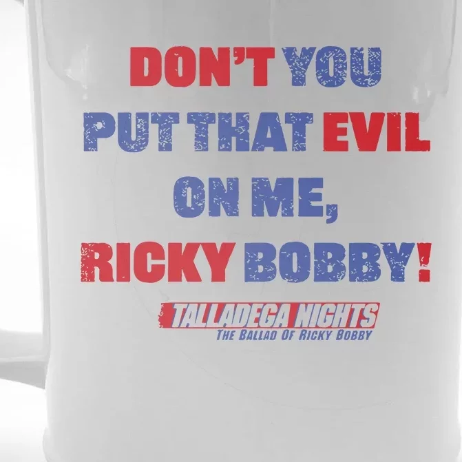 Don’T You Put That Evil On My Ricky Bobby Front & Back Beer Stein