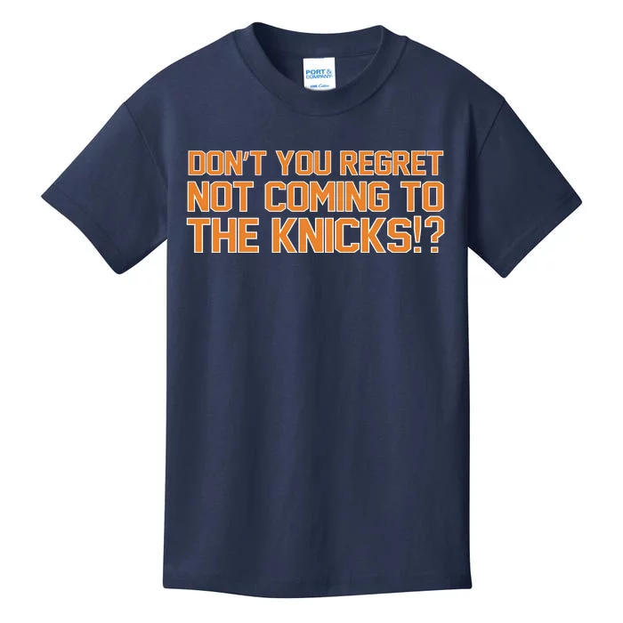 Dont You Regret Not Coming To The Knicks Kids T-Shirt